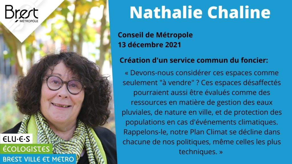 Intervention de Nathalie Chaline, au nom des élu·e·s écologistes, lors du Conseil de Brest Métropole le 13 décembre 2021, sur la mutualisation du service foncier et la cession des espaces désaffectés de la collectivité.