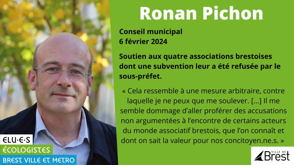 Ronan Pichon élu écologiste brestois intervient suite au refus d'attribution de subvention par le Préfet à 4 associations brestoises.